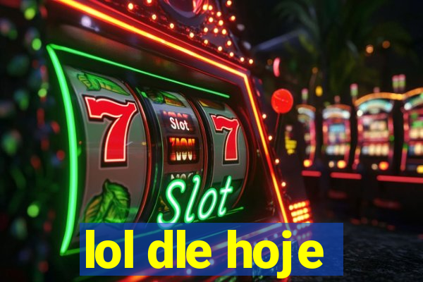 lol dle hoje